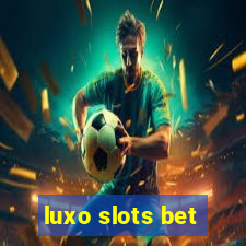 luxo slots bet